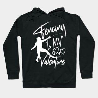 Fencing is my valentine Designed for fans of the sport of fencing Hoodie